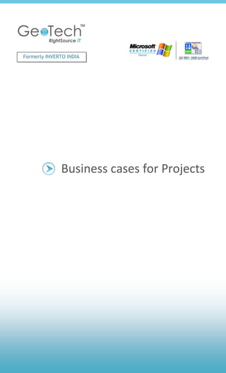 Formerly INVERTO INDIA




              Business cases for Projects
 
