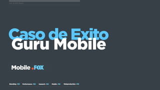 Julio de 2012, Bogotá




Caso de Exito
Guru Mobile
 