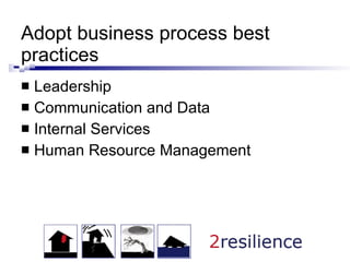 Adopt business process best practices Leadership Communication and Data Internal Services Human Resource Management 