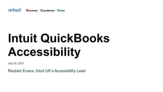 Reuben Evans, Intuit UK’s Accessibility Lead
Intuit QuickBooks
Accessibility
July 20, 2021
 