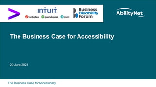 The Business Case for Accessibility
The Business Case for Accessibility
20 June 2021
 