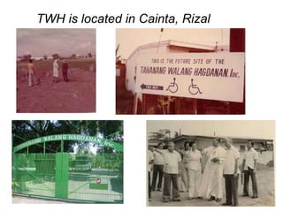 TWH is located in Cainta, Rizal  