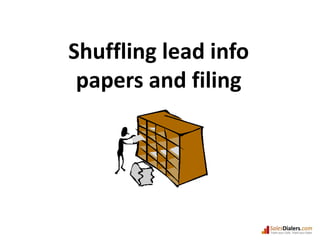 Shuffling lead info papers and filing