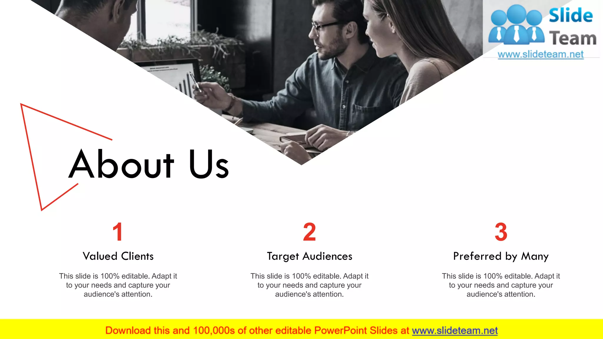 About Us
Valued Clients
This slide is 100% editable. Adapt it
to your needs and capture your
audience's attention.
1
Target Audiences
This slide is 100% editable. Adapt it
to your needs and capture your
audience's attention.
2
Preferred by Many
This slide is 100% editable. Adapt it
to your needs and capture your
audience's attention.
3
17
 