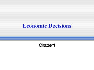 Economic Decisions Chapter 1 