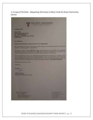 INTRO TO BUSINESS (BUS301014)CHARITY DRIVE REPORT | pg. 29
vi. A copy of the letter - Requesting Permission to Raise Funds for Grace Community
Service
 