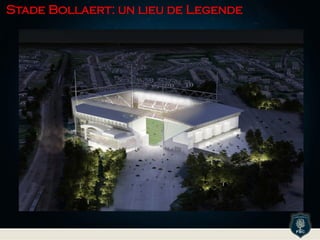 Stade Bollaert: un lieu de Legende
 