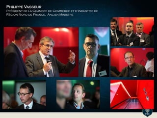 Philippe Vasseur
Président de la Chambre de Commerce et d'Industrie de
Région Nord de France, Ancien Ministre
 