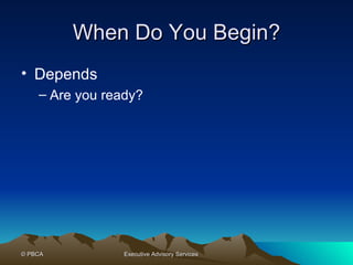 When Do You Begin? Depends Are you ready? 