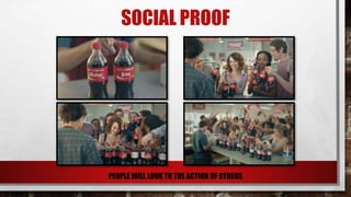 SOCIAL PROOF
PEOPLE WILL LOOK TO THE ACTION OF OTHERS
 