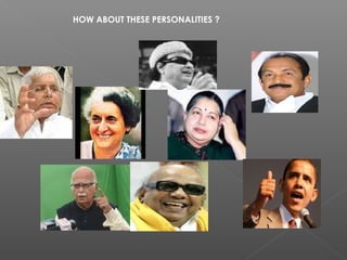 HOW ABOUT THESE PERSONALITIES ?
 