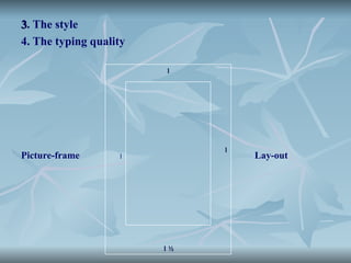 3
3. The style
4. The typing quality
Picture-frame 1 Lay-out
1
1
1
1
1 ½
1 ½
 
