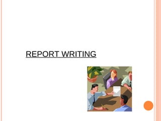 REPORT WRITING 