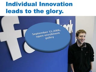 Individual Innovation
leads to the glory.
 