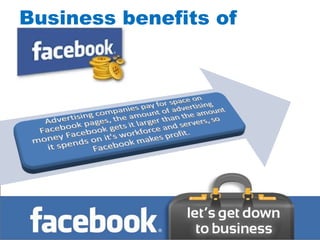 Business benefits of
facebook
 