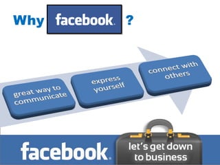 Why facebook ?
 