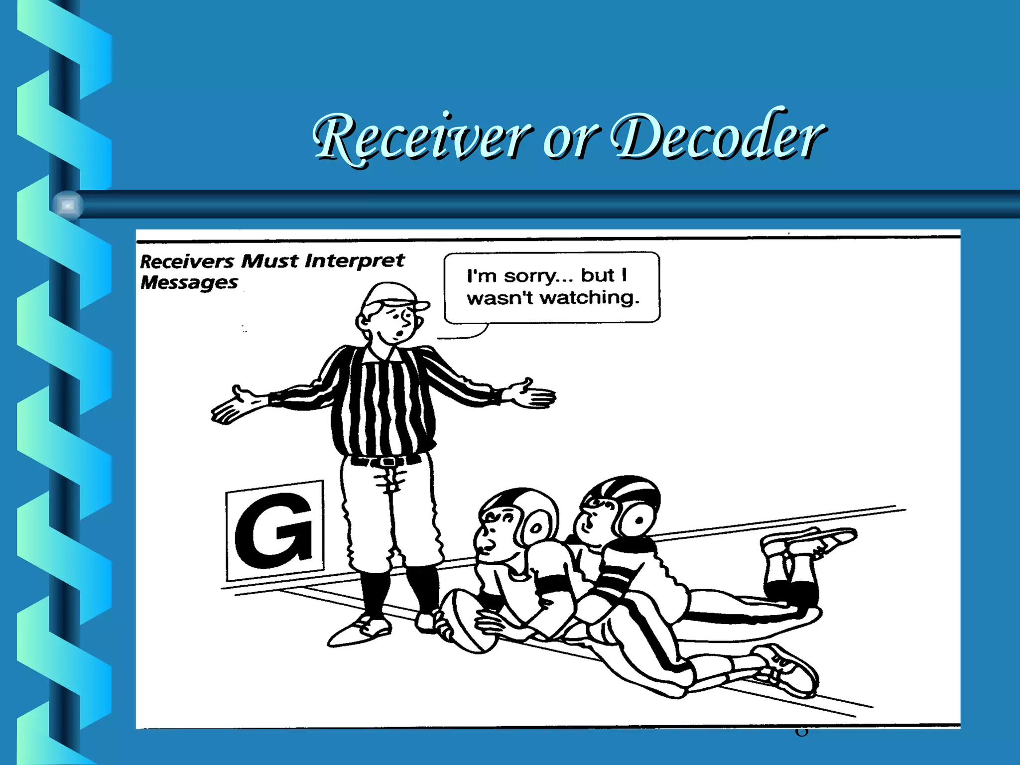 Receiver or Decoder

8

 