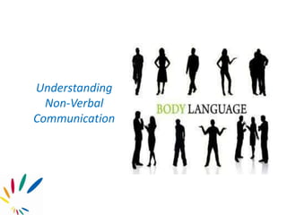 Understanding
Non-Verbal
Communication
 
