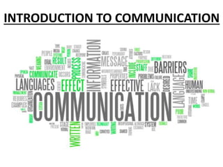 INTRODUCTION TO COMMUNICATION
 