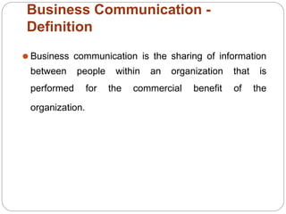 Business Communication -
Definition
⚫ Business communication is the sharing of information
between
performed
people within...