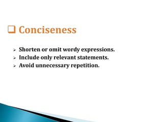  Shorten or omit wordy expressions.
 Include only relevant statements.
 Avoid unnecessary repetition.
 