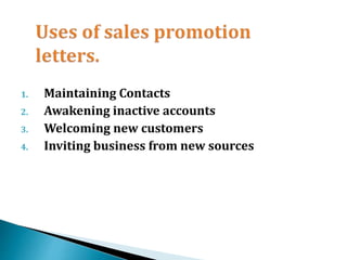 1. Maintaining Contacts
2. Awakening inactive accounts
3. Welcoming new customers
4. Inviting business from new sources
 