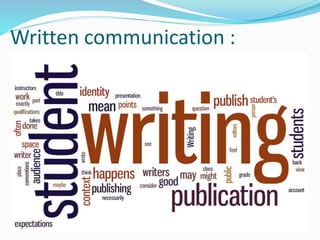 Written communication :
 