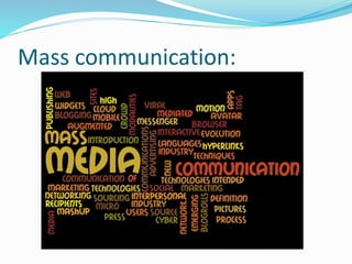 Mass communication:
 