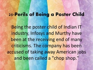 25-Perils of Being a Poster Child 
Being the poster child of Indian IT 
industry, Infosys and Murthy have 
been at the rec...