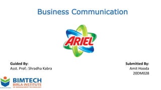 Business Communication
Guided By:
Asst. Prof.: Shradha Kabra
Submitted By:
Amit Hooda
20DM028
 