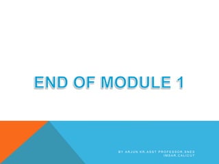 B Y A R J U N K R , A S S T P R O F E S S O R , S N E S
I M S A R , C A L I C U T
 