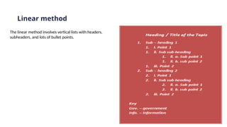 Linear method
The linear method involves vertical lists with headers,
subheaders, and lots of bullet points.
 