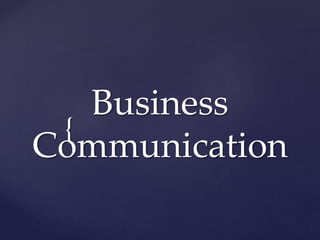 {
Business
Communication
 