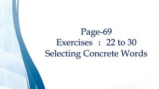 Page-69
Exercises : 22 to 30
Selecting Concrete Words