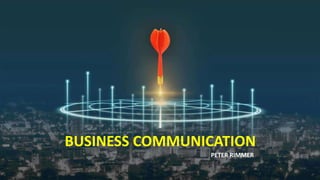 BUSINESS COMMUNICATION
PETER RIMMER
 