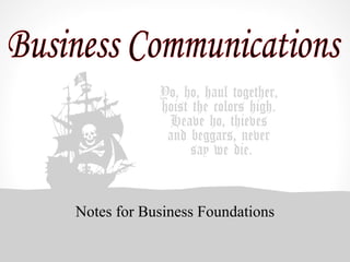 Notes for Business Foundations Business Communications 