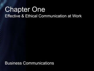 Chapter One
Effective & Ethical Communication at Work

Business Communications

 