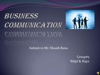 Submit to Mr. Shoaib Rana
Group#5
Bil@l & Ri@z
 