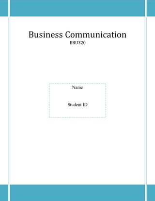 Name
Student ID
Business Communication
EBU320
 