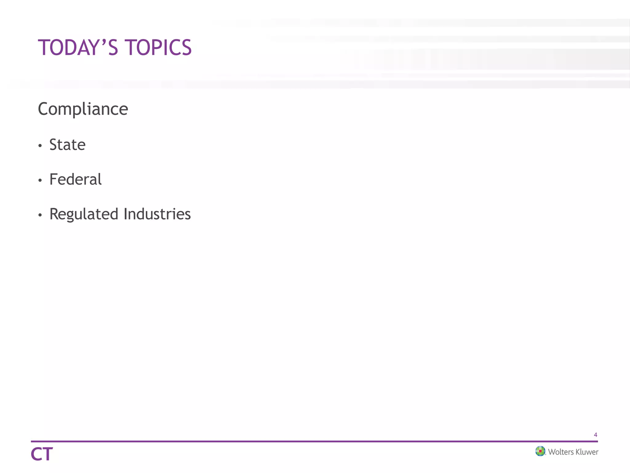 TODAY’S TOPICS
Compliance
• State
• Federal
• Regulated Industries
4
 