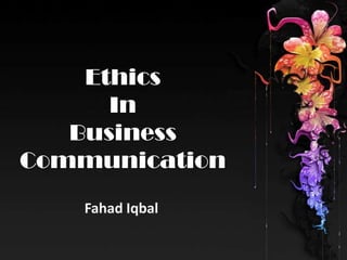 Ethics
In
Business
Communication
 