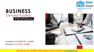 BUSINESS
Concept Funding
PROPOSAL
An initiative by ( C O M PA N Y _ N A M E )
Submitted to ( C L I E N T _ N A M E )
 