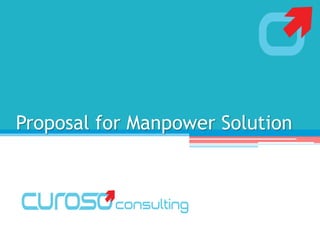 Proposal for Manpower Solution
 