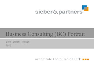 Business Consulting (BC) Portrait
Bern Zürich Triesen
2013
 