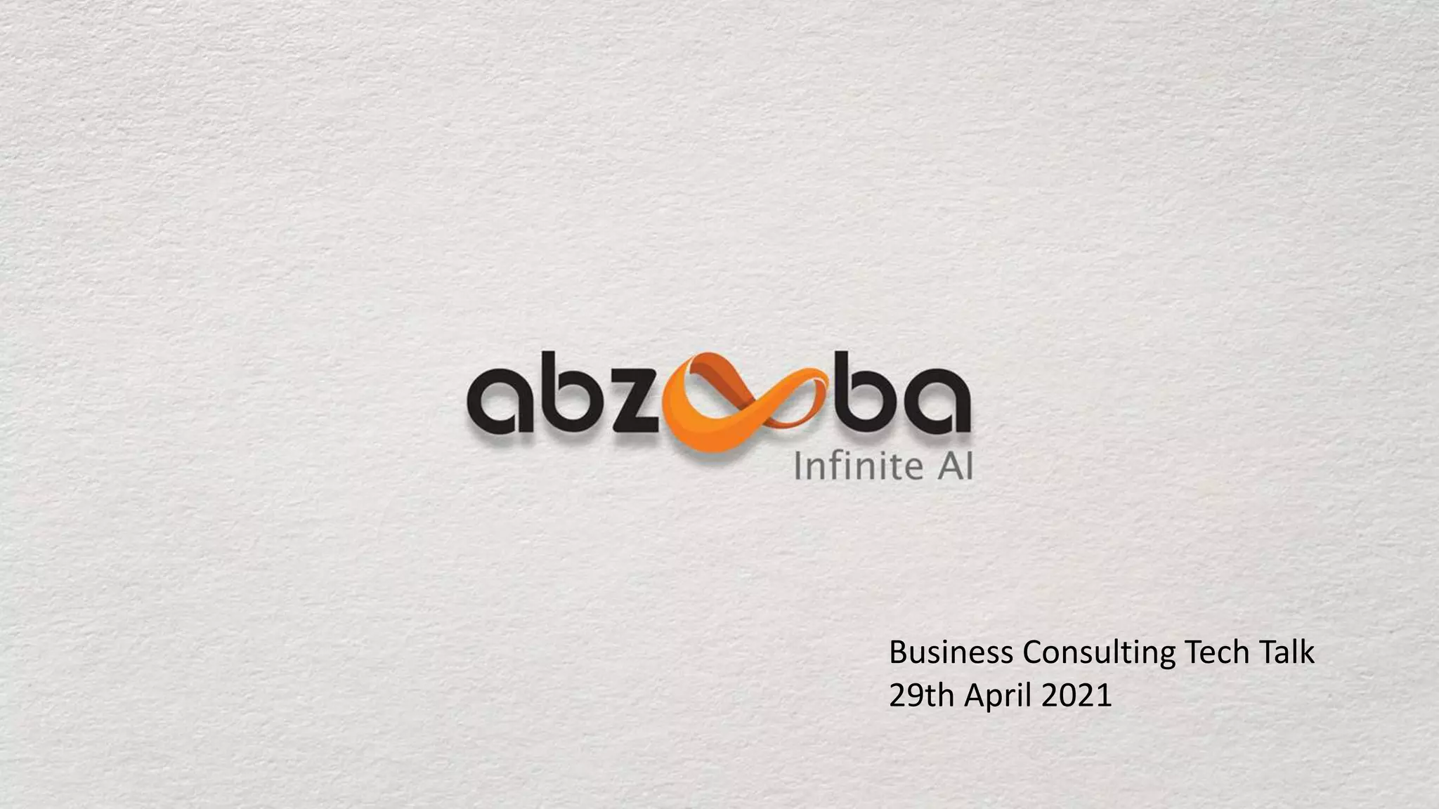 Business Consulting Tech Talk
29th April 2021
 