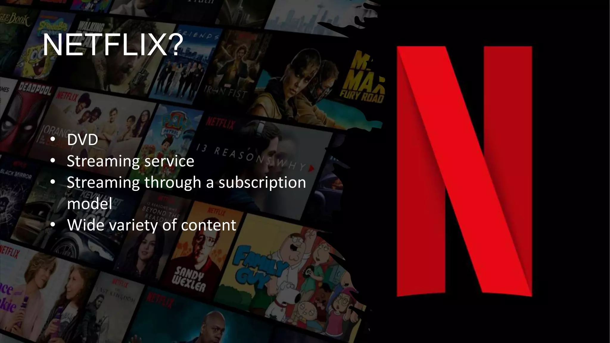 www.abzooba.co
NETFLIX?
• DVD
• Streaming service
• Streaming through a subscription
model
• Wide variety of content
 