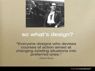 so what is design?

                    In most people's vocabularies, design means
                    veneer. It's inter...