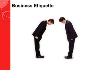 Business Etiquette
 