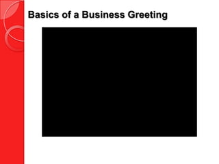 Basics of a Business Greeting
 