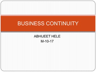 ABHIJEET HELE M-10-17 BUSINESS CONTINUITY 